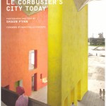 Chandigarh Revealed: Le Corbusier’s City Today by Shaun Fynn. Mapin. Pages 240. Rs 3,500